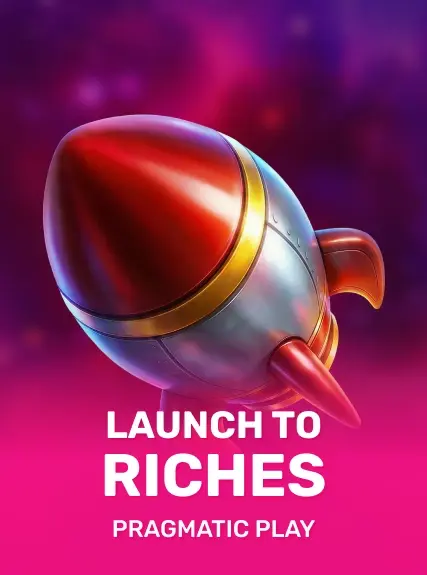 Launch to Riches