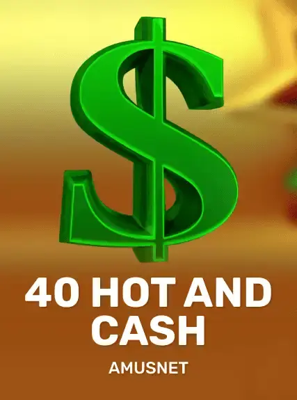 40 Hot & Cash