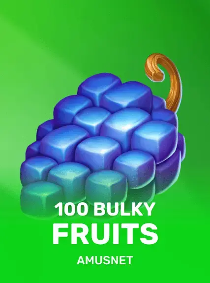 100 Bulky Fruits