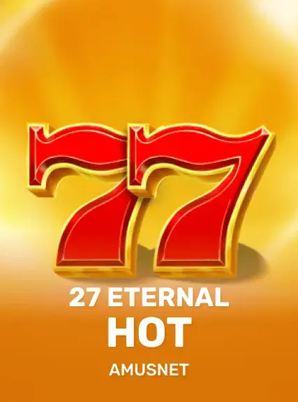27 Eternal Hot