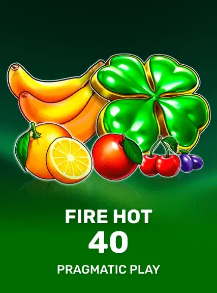 Fire Hot 40